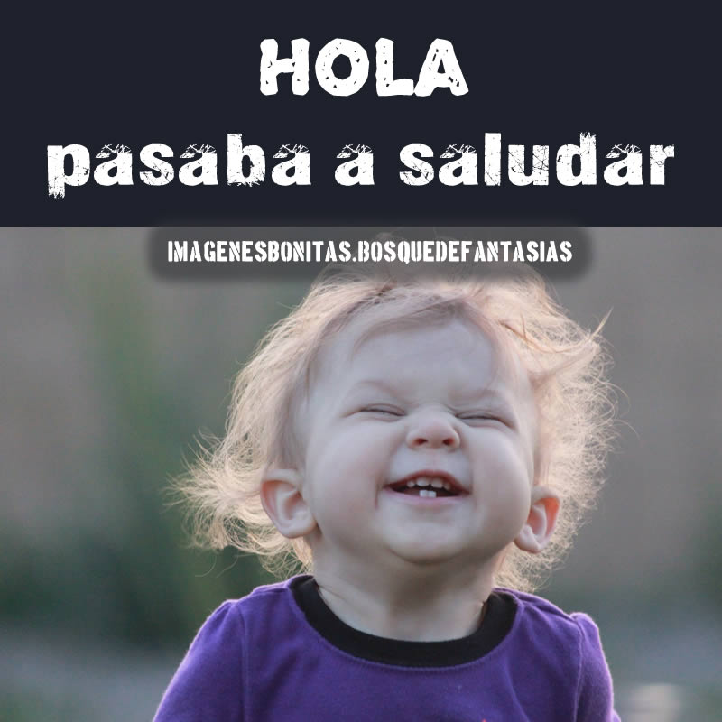 IMÁGENES DE HOLA ® Frases de hola, chistosas, de amor y tiernas