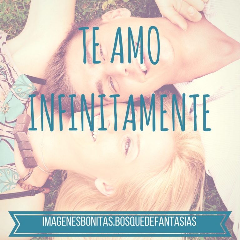 te amo infinitamente Imágenes bonitas